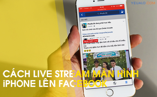 Cách Live stream thẳng màn hình hiển thị điện thoại cảm ứng thông minh iPhone bên trên Facebook